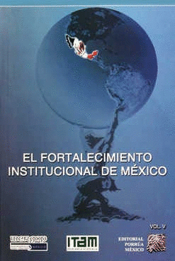 EL FORTALECIMIENTO INSTITUCIONAL DE MÉXICO VOLUMEN V