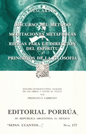 DISCURSO DEL MÉTODO · MEDITACIONES METAFÍSICAS · REGLAS PARA LA DIRECCIÓN DEL ESPÍRITU, PRINCIPIOS DE LA FILOSOFÍA