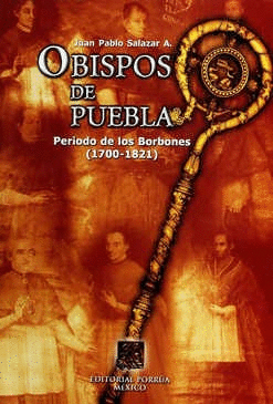 OBISPOS DE PUEBLA PERIODO DE LOS BORBONES 1700-1821