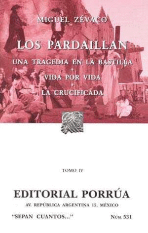 LOS PARDAILLAN TOMO IV: UNA TRAGEDIA EN LA BASTILLA · VIDA POR VIDA · LA CRUCIFICADA