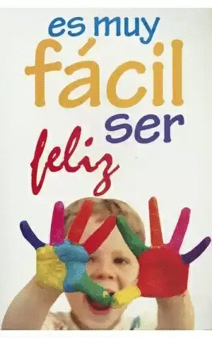 ES MUY FACIL SER FELIZ
