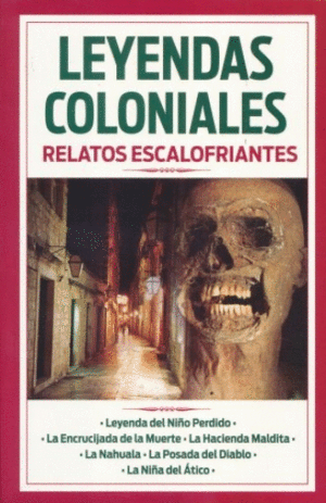 LEYENDAS COLONIALES RELATOS ESCALOFRIANTES