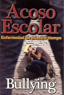 ACOSO ESCOLAR ENFERMEDAD DE NUESTRO
