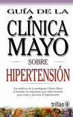 GUIA DE LA CLINIA MAYO SOBRE HIPERTENSION