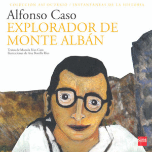 ALFONSO CASO: EXPLORADOR DE MONTE ALBÁN