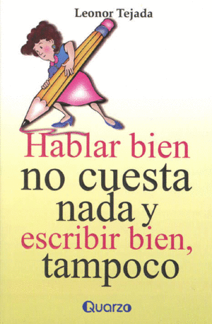 HABLAR BIEN NO CUENTA NADA Y ESCRIBIR BIEN, TAMPOCO