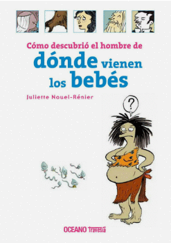 CÓMO DESCUBRIÓ EL HOMBRE DE DÓNDE VIENEN LOS BEBÉS