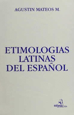 ETIMOLOGÍAS LATINAS DEL ESPAÑOL