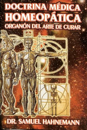 DOCTRINA MÉDICA HOMEOPÁTICA. ORGANÓN DEL ARTE DE CURAR