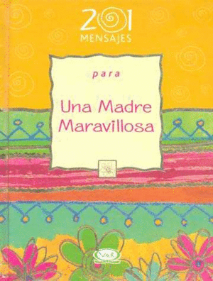 201 MENSAJES PARA UNA MADRE MARAVILLOSA