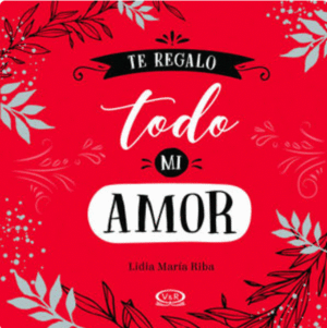 TE REGALO TODO MI AMOR
