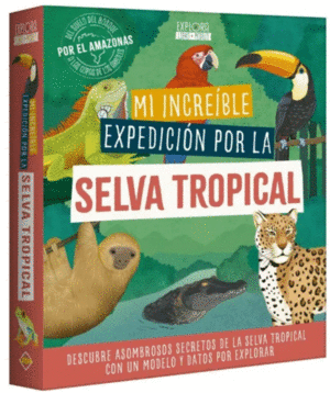 MI INCREIBLE EXPEDICION POR LA SELVA TROPICAL