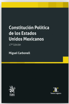 CONSTITUCIÓN POLÍTICA DE LOS ESTADOS UNIDOS MEXICANOS 17A EDICION