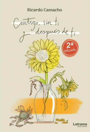 CONTIGO, SIN TI Y DESPUÉS DE TI. 2ª EDICIÓN