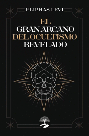 EL GRAN ARCANO DEL OCULTISMO REVELADO