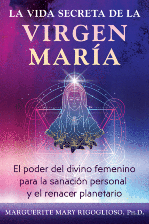 LA VIDA SECRETA DE LA VIRGEN MARÍA
