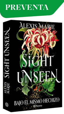 SIGHT UNSEEN. BAJO EL MISMO HECHIZO