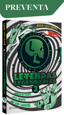 LEYENDAS LEGENDARIAS 2: CRÓNICAS DE VIAJES EN EL TIEMPO
